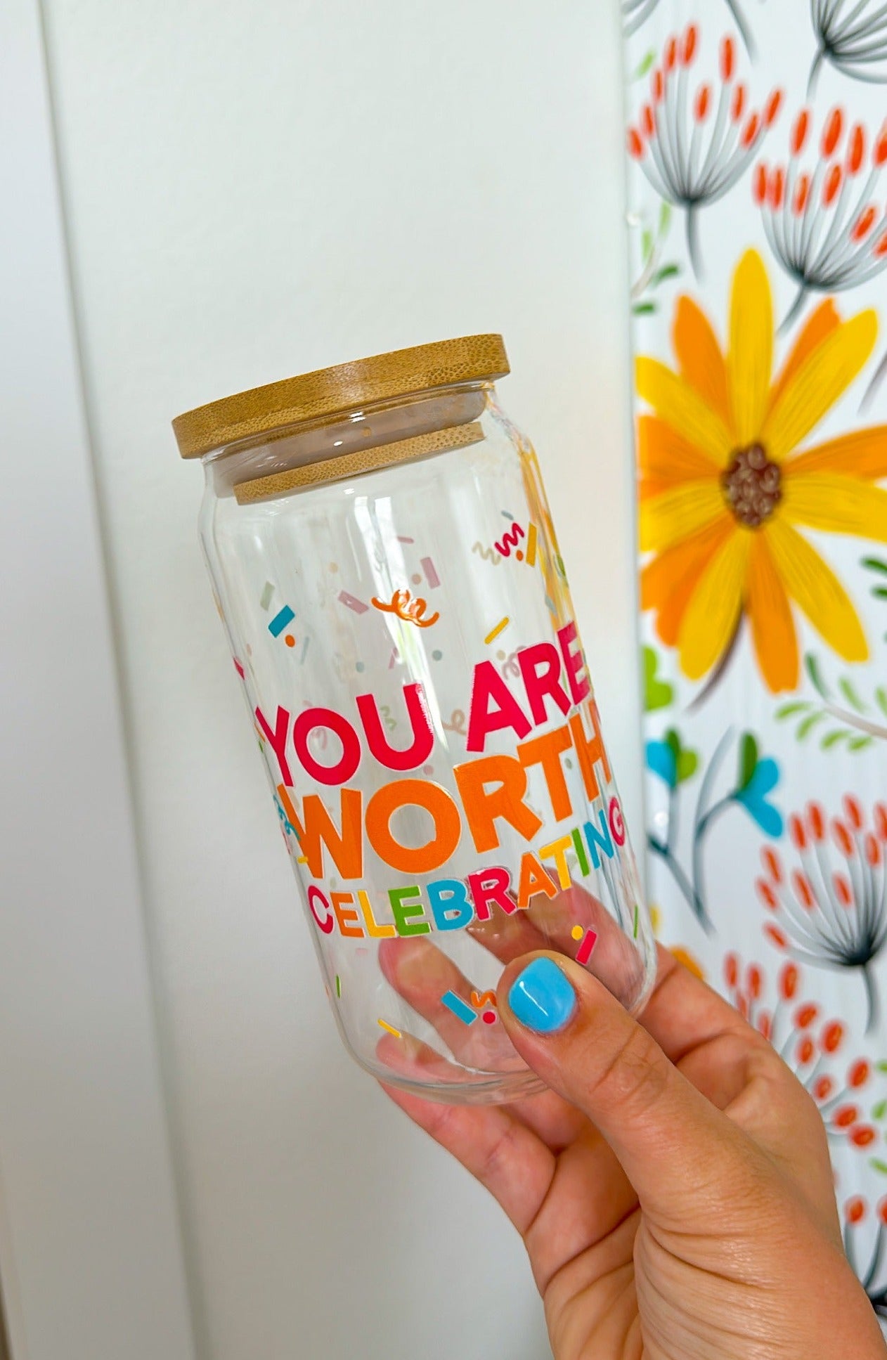 You Are Worth Celebrating Glass Can Cups