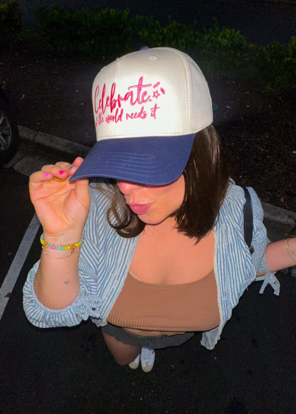 "Celebrate. The World Needs It." Hat