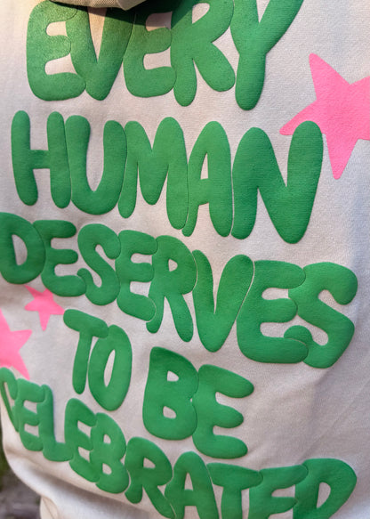 "Every Human Deserves To Be Celebrated" Hoodie