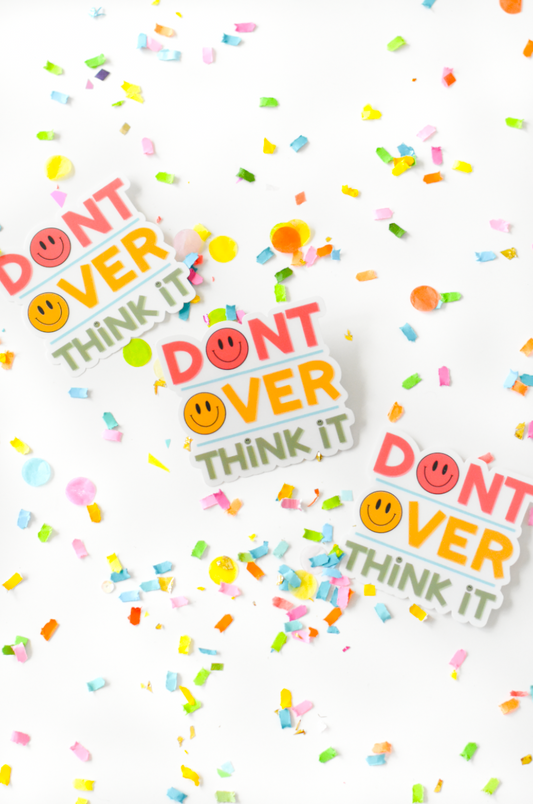 Don't Over Think It Sticker