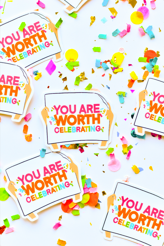 "You Are Worth Celebrating" Sticker